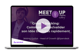 Growth hacking _ Comment tester_valider son idée business rapidement _ - Jérémy Goillot - Growth Hacker @Spendesk 